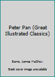 School & Library Binding Peter Pan (Great Illustrated Classics) [Large Print] Book