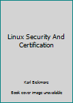 Paperback Linux Security And Certification Book