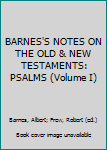 Unknown Binding BARNES'S NOTES ON THE OLD & NEW TESTAMENTS: PSALMS (Volume I) Book