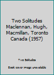 Hardcover Two Solitudes Maclennan, Hugh, Macmillan, Toronto Canada (1957) Book