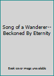 Song of a Wanderer--Beckoned By Eternity