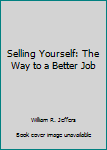 Paperback Selling Yourself: The Way to a Better Job Book