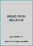 Hardcover BREAD FROM BELLEVUE Book