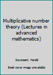 Hardcover Multiplicative number theory (Lectures in advanced mathematics) Book