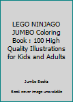 Paperback LEGO NINJAGO JUMBO Coloring Book : 100 High Quality Illustrations for Kids and Adults Book