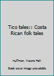 Unknown Binding Tico tales;: Costa Rican folk tales Book