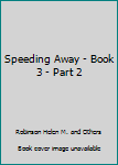 Hardcover Speeding Away - Book 3 - Part 2 Book