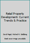 Retail Property Development: Current Trends & Practice