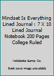 Paperback Mindset Is Everything Lined Journal : 7 X 10 Lined Journal Notebook 200 Pages College Ruled Book