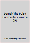 Unknown Binding Daniel (The Pulpit Commentary volume 29) Book