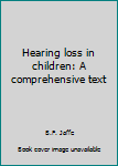 Hardcover Hearing loss in children: A comprehensive text Book