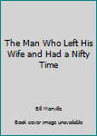 Mass Market Paperback The Man Who Left His Wife and Had a Nifty Time Book