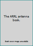 The ARRL antenna book.