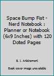 Paperback Space Bump Fist - Nerd Notebook : Planner or Notebook (6x9 Inches) with 120 Doted Pages Book