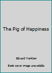 Paperback The Pig of Happiness Book