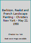 Paperback Barbizon, Realist and French Landscape Painting - Christie's New York - May 22, 1990 Book