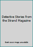 Detective Stories from the Strand Magazine