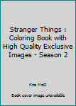Stranger Things: Coloring Book With High Quality Exclusive Images - season 2: Volume 2