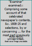 Hardcover Leigh Hunt's "Examiner" examined;: Comprising some account of that celebrated newspaper's contents, &c. 1808-25 and selections, by or concerning ... for the most part previously unreprinted, Book