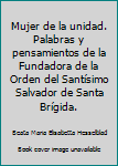 Mujer de la unidad. Palabras y pensamientos de la Fundadora de la Orden del Santísimo Salvador de Santa Brígida.