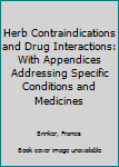 Paperback Herb Contraindications and Drug Interactions: With Appendices Addressing Specific Conditions and Medicines Book