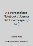 Paperback A : Personalised Notebook / Journal Gift Lined Paper (6 X9 ) Book