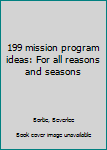 Unknown Binding 199 mission program ideas: For all reasons and seasons Book
