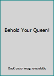 Hardcover Behold Your Queen! Book