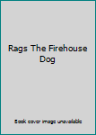 Hardcover Rags The Firehouse Dog Book