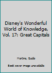 Hardcover Disney's Wonderful World of Knowledge, Vol. 17: Great Capitals Book