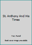 Hardcover St. Anthony And His Times Book