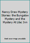 Nancy Drew Mystery Stories: the Bungalow Mystery and the Mystery At Lilac Inn