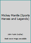 Paperback Mickey Mantle (Sports Heroes and Legends) Book