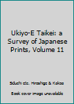 Hardcover Ukiyo-E Taikei: a Survey of Japanese Prints, Volume 11 Book