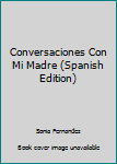 Paperback Conversaciones Con Mi Madre (Spanish Edition) [Spanish] Book