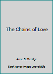 Paperback The Chains of Love Book