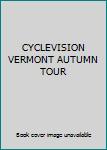 Unknown Binding CYCLEVISION VERMONT AUTUMN TOUR Book
