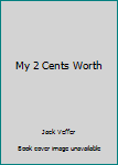 Paperback My 2 Cents Worth Book