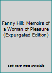 Fanny Hill: Memoirs of a Woman of Pleasure (Expurgated Edition)