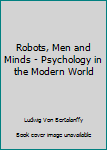 Paperback Robots, Men and Minds - Psychology in the Modern World Book