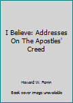 Hardcover I Believe: Addresses On The Apostles' Creed Book