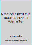 Unknown Binding MISSION EARTH THE DOOMED PLANET Volume Ten Book