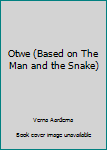 Library Binding Otwe (Based on The Man and the Snake) Book