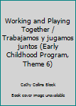 Unknown Binding Working and Playing Together / Trabajamos y jugamos juntos (Early Childhood Program, Theme 6) Book