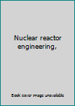 Paperback Nuclear reactor engineering, Book