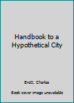 Paperback Handbook to a Hypothetical City Book