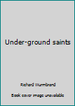 Under-ground saints
