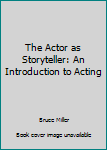 Paperback The Actor as Storyteller: An Introduction to Acting Book