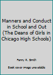 Manners and Conduct in School and Out (The Deans of Girls in Chicago High Schools)