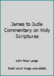 Hardcover James to Jude Commentary on Holy Scriptures Book